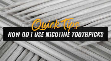 How to use Nicotine Toothpicks?